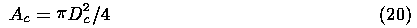  Ac = (pi)Dc^2/4		(20)